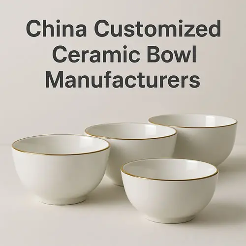 China Customized Ceramic Bowl Manufacturers Suppliers Factory - Wholesale Service
