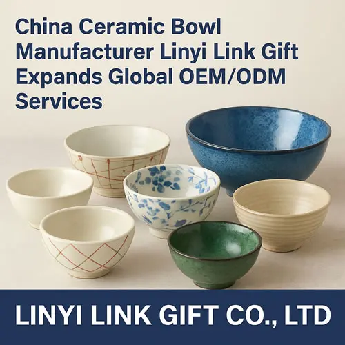 China Ceramic Tableware Wholesale Supplier Linyi Link Gift Expands Global OEM/ODM Services